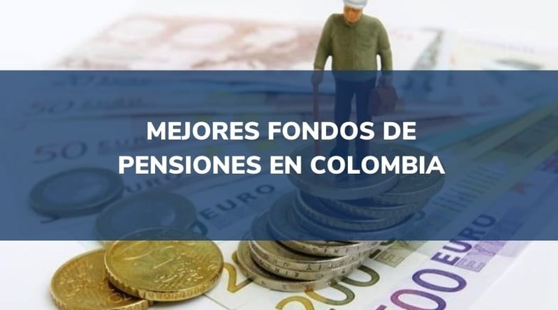 ¿Cuál es el mejor fondo de pensiones en Colombia?