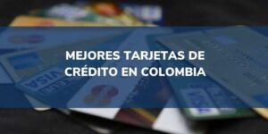 mejores tarjetas de crédito en colombia